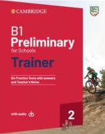 B1 Preliminary for schools trainer. Students book without answers. With Test & Train. Per le Scuole superiori. Con e-book. Con File audio per il download vol.2 di Sue Elliott, Liz Gallivan edito da Cambridge