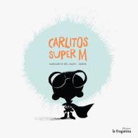 Carlitos Super M di Margarita Del Mazo edito da Fragatina