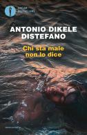 Chi sta male non lo dice di Antonio Dikele Distefano edito da Mondadori
