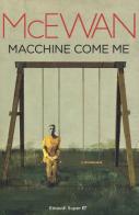Macchine come me di Ian McEwan edito da Einaudi