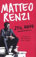 Stil novo. La rivoluzione della bellezza tra Dante e Twitter di Matteo Renzi edito da Rizzoli