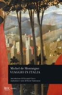 Viaggio in Italia di Michel de Montaigne edito da Rizzoli