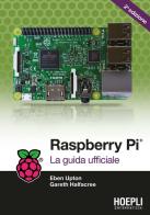 Raspberry Pi. La guida completa di Eben Upton, Gareth Halfacree edito da Hoepli