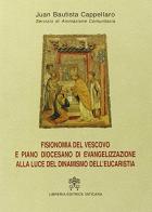 Fisionomia del vescovo e piano diocesano di evangelizzazione alla luce del dinamismo dell'eucaristia di J. Bautista Cappellaro edito da Libreria Editrice Vaticana