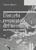 Disturbi respiratori del neonato. Dalla patogenesi alla terapia di Corrado Moretti edito da Elsevier