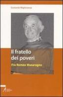 Il fratello dei poveri. Fra Romeo Musaragno di Contardo Miglioranza edito da EMP