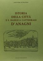 Istoria della città d'Anagni (rist. anast. 1749) di Alessandro De Magistris edito da Forni