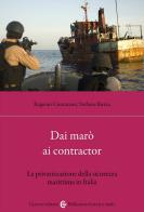 Dai marò ai contractor. La privatizzazione della sicurezza marittima in Italia edito da Carocci