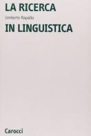 La ricerca in linguistica di Umberto Rapallo edito da Carocci