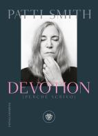 Devotion (perché scrivo) di Patti Smith edito da Bompiani