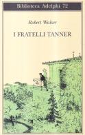 I fratelli Tanner di Robert Walser edito da Adelphi