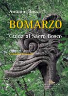 Bomarzo. Guida al Sacro Bosco. Ediz. illustrata di Antonio Rocca edito da Gangemi Editore