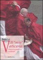 Il «mio» Vaticano. Diario tra pontefici e cardinali di Benny Lai edito da Rubbettino