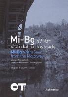 Mi-Bg 49 km visti dall'autostrada. Ediz. illustrata di Andrea Gritti edito da Rubbettino