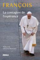 La contagion de l'espérance di Francesco (Jorge Mario Bergoglio) edito da Itaca (Castel Bolognese)