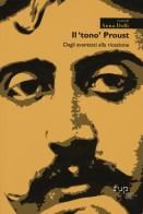 Il «tono» Proust. Dagli avantesti alla ricezione di Anna Dolfi edito da Firenze University Press