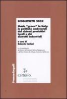 Ecodistretti 2009. Made «green» in Italy: le politiche ambientali dei sistemi produttivi locali e dei distretti industriali edito da Franco Angeli