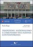Tradizione, nazionalismo e comunismo nell'Albania contemporanea di Paolo Rago edito da Nuova Cultura