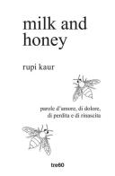 Milk and honey. Parole d'amore, di dolore, di perdita e di rinascita. Ediz. speciale di Rupi Kaur edito da TRE60