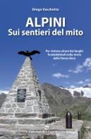 Alpini sui sentieri del mito di Diego Vaschetto edito da Edizioni del Capricorno