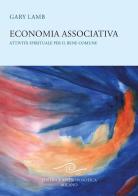 Economia associativa. Attività spirituale per il bene comune di Gary Lamb edito da Editrice Antroposofica