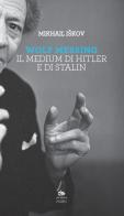 Wolf Messing. Il medium di Hitler e Stalin di Mikhail Iskov edito da Editoriale Jouvence