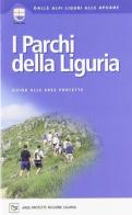 Parchi della Liguria di Andrea Parodi, Maurizio Robello edito da Le Mani-Microart'S