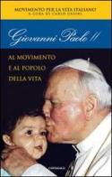 Giovanni Paolo II. Al movimento e al popolo della vita edito da Cantagalli