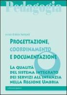 Progettazione, coordinamento e documentazione. La qualità del sistema integrato dei servizi all'infanzia nella Regione Umbria edito da Edizioni Junior