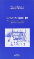 Contenitore 40 di Vittorio Palmieri, Maurizio Busetto edito da Pendragon
