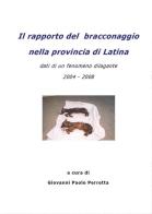 Il rapporto del bracconaggio nella Provincia di Latina di Giovanni Paolo Perretta edito da Youcanprint