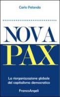 Nova Pax. La riorganizzazione globale del capitalismo democratico di Carlo Pelanda edito da Franco Angeli