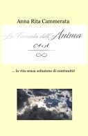 La formula dell'anima... la vita senza soluzione di continuità! di Anna Rita Cammerata edito da ilmiolibro self publishing