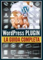 Wordpress Plugin: Guida Completa di Bonaventura Di Bello edito da Youcanprint