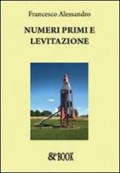 Numeri primi e levitazione di Francesco Alessandro edito da & MyBook