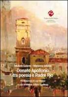 Donato Apollonio tra poesia e padre Pio di Michele Galante, Marianna Iafelice edito da Andrea Pacilli Editore