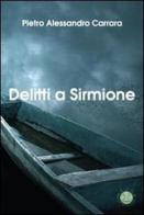 Delitti a Sirmione di Pietro A. Carrara edito da Mjm Editore