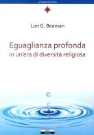Eguaglianza profonda in un'era di diversità religiosa di Lori G. Beaman edito da Ariele