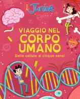 Viaggio nel corpo umano. Dalle cellule ai cinque sensi (Titolo venduto esclusivamente nelle librerie Mondadori) edito da Mondolibri