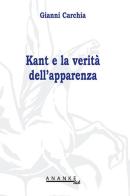 Kant e la verità dell'apparenza di Gianni Carchia edito da Ananke Lab