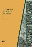 La grammatica del progetto sostenibile di Stefano Bigiotti edito da Architetti Roma Edizioni