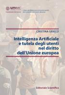 Intelligenza Artificiale e tutela degli utenti nel diritto dell'Unione europea di Cristina Grieco edito da Editoriale Scientifica