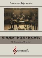 Sei musicisti in cerca di gloria. Per fisarmonica e percussioni. Spartito di Rajmondo Salvatore edito da Accademia2008