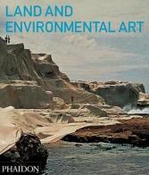 Land and enviromental art di Jeffrey Kastner edito da Phaidon
