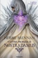 L' ultima profezia di Nostradamus di Herbie Brennan edito da Mondadori