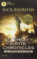 Il trono di fuoco. The Kane Chronicles vol.2 di Rick Riordan edito da Mondadori