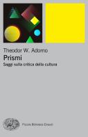 Prismi. Saggi sulla critica della cultura di Theodor W. Adorno edito da Einaudi