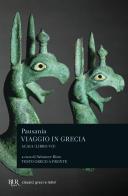 Viaggio in Grecia. Guida antiquaria e artistica. Testo greco a fronte vol.7 di Pausania edito da Rizzoli
