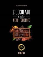 Cioccolato codex nero fondente di Giuseppe Vaccarini edito da Hoepli