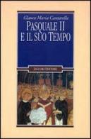 Pasquale II e il suo tempo di Glauco Maria Cantarella edito da Liguori